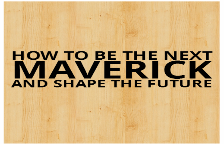 How To Be The Next Maverick